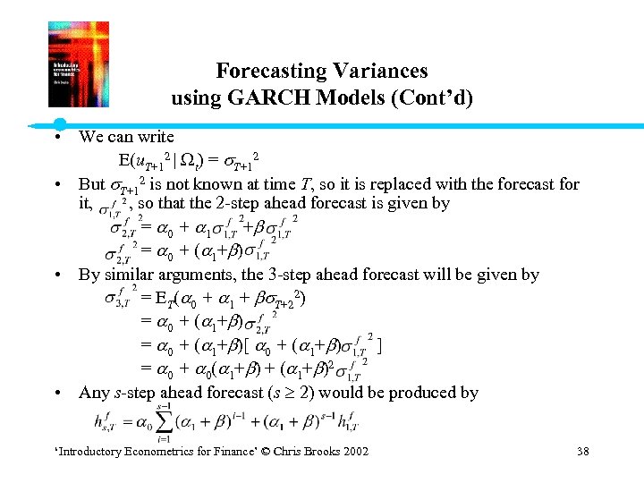 Forecasting Variances using GARCH Models (Cont’d) • We can write E(u. T+12 t) =