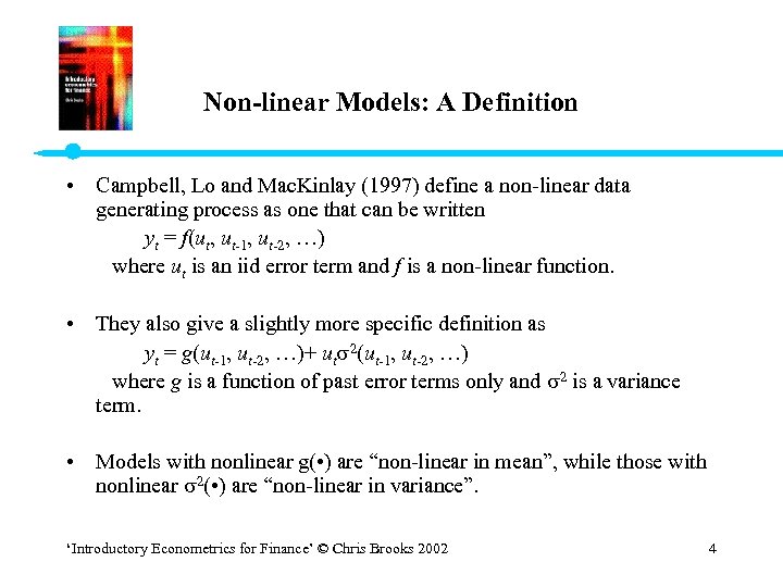 Non-linear Models: A Definition • Campbell, Lo and Mac. Kinlay (1997) define a non-linear