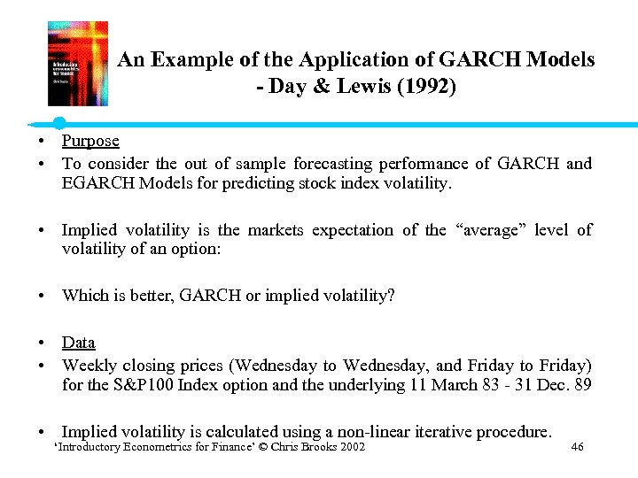 An Example of the Application of GARCH Models - Day & Lewis (1992) •