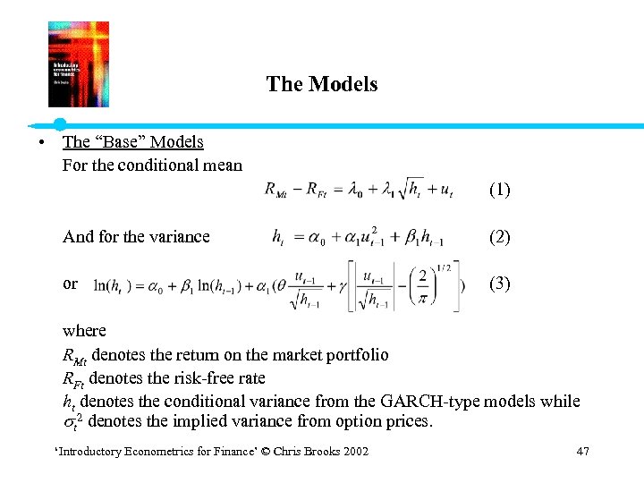 The Models • The “Base” Models For the conditional mean (1) And for the