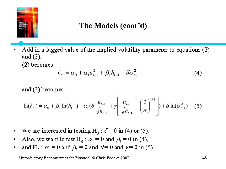 The Models (cont’d) • Add in a lagged value of the implied volatility parameter