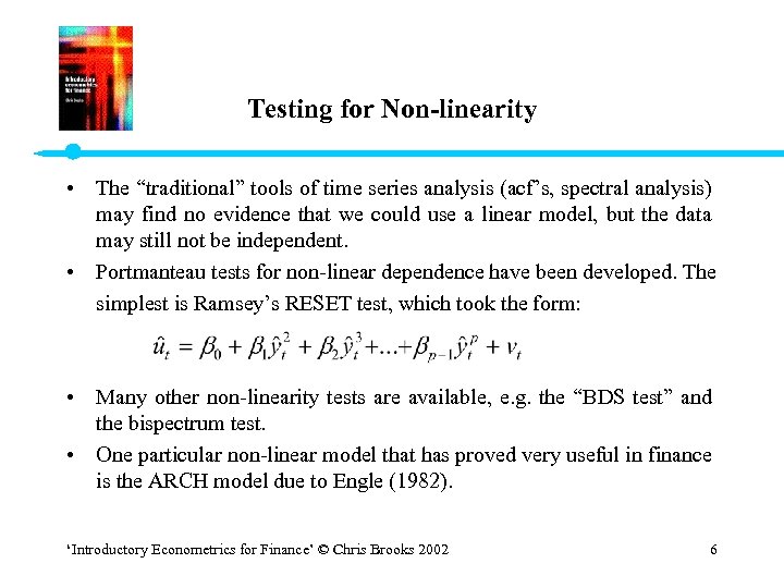 Testing for Non-linearity • The “traditional” tools of time series analysis (acf’s, spectral analysis)