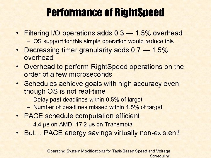 Performance of Right. Speed • Filtering I/O operations adds 0. 3 — 1. 5%