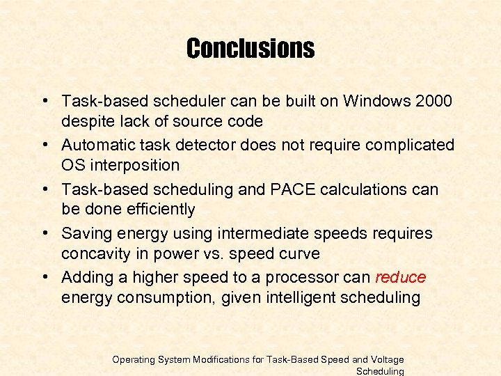 Conclusions • Task-based scheduler can be built on Windows 2000 despite lack of source