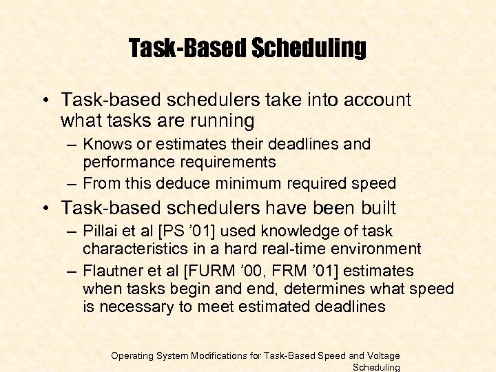 Task-Based Scheduling • Task-based schedulers take into account what tasks are running – Knows