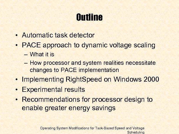 Outline • Automatic task detector • PACE approach to dynamic voltage scaling – What