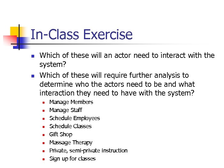 In-Class Exercise n n Which of these will an actor need to interact with