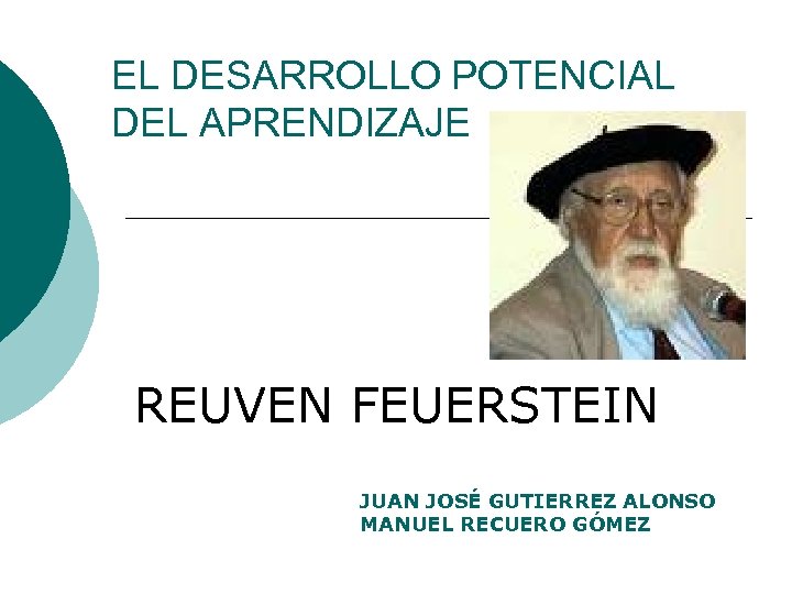 EL DESARROLLO POTENCIAL DEL APRENDIZAJE REUVEN FEUERSTEIN JUAN JOSÉ GUTIERREZ ALONSO MANUEL RECUERO GÓMEZ