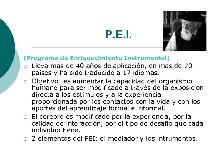 P. E. I. (Programa de Enriquecimiento Instrumental) ¡ ¡ Lleva mas de 40 años