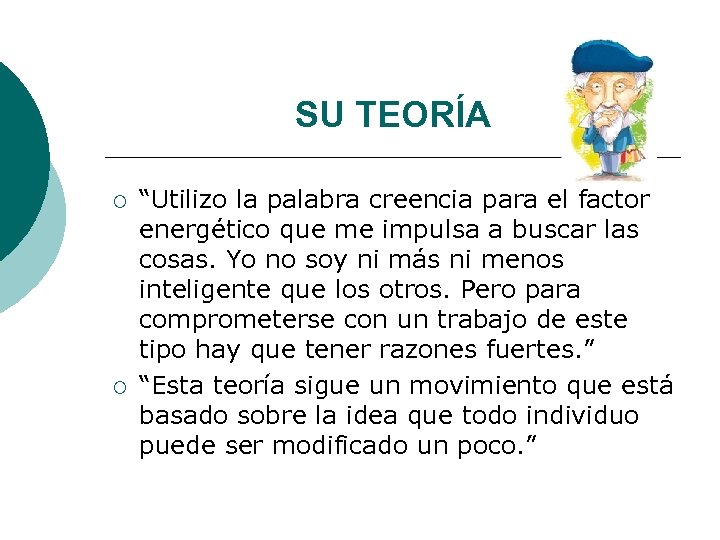 SU TEORÍA ¡ ¡ “Utilizo la palabra creencia para el factor energético que me