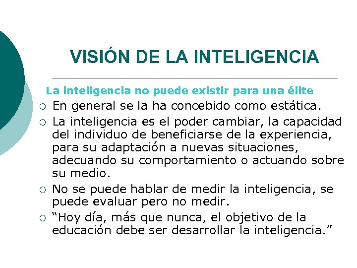 VISIÓN DE LA INTELIGENCIA La inteligencia no puede existir para una élite ¡ ¡