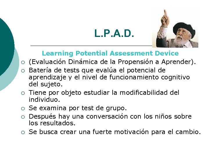 L. P. A. D. ¡ ¡ ¡ Learning Potential Assessment Device (Evaluación Dinámica de