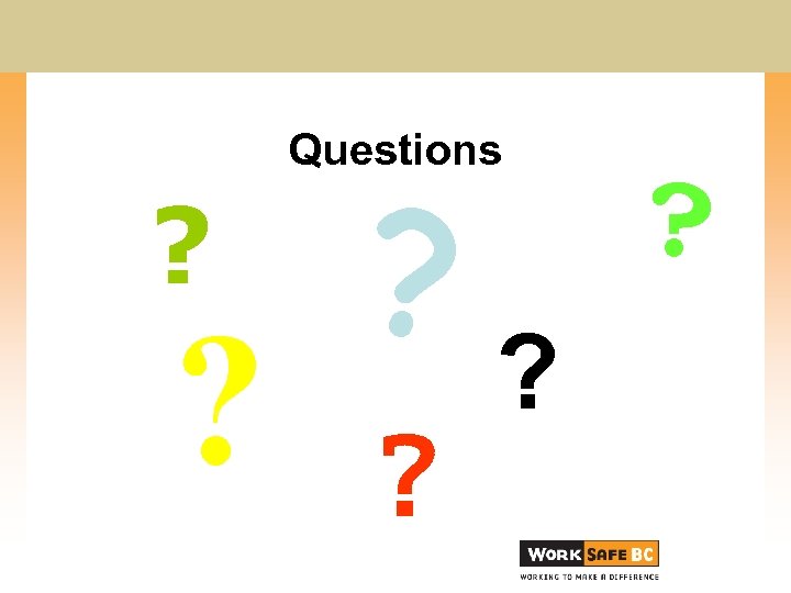 Questions ? ? ? ? ? ? 