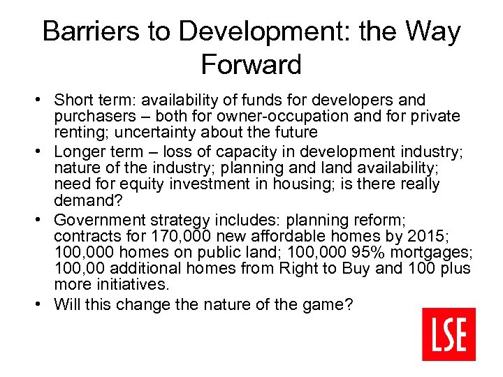 Barriers to Development: the Way Forward • Short term: availability of funds for developers