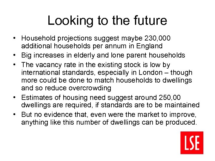 Looking to the future • Household projections suggest maybe 230, 000 additional households per