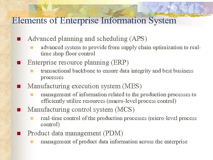 Elements of Enterprise Information System n Advanced planning and scheduling (APS) n n Enterprise