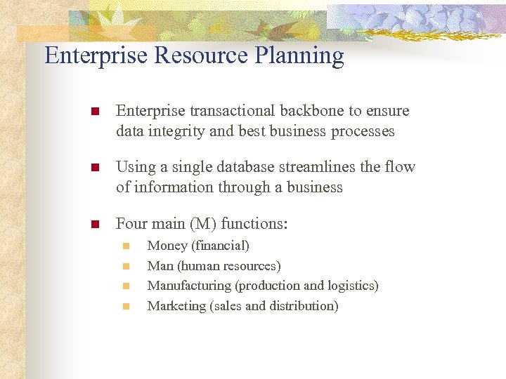 Enterprise Resource Planning n Enterprise transactional backbone to ensure data integrity and best business