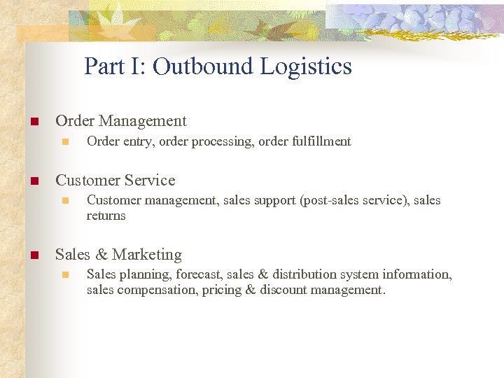 Part I: Outbound Logistics n Order Management n n Customer Service n n Order