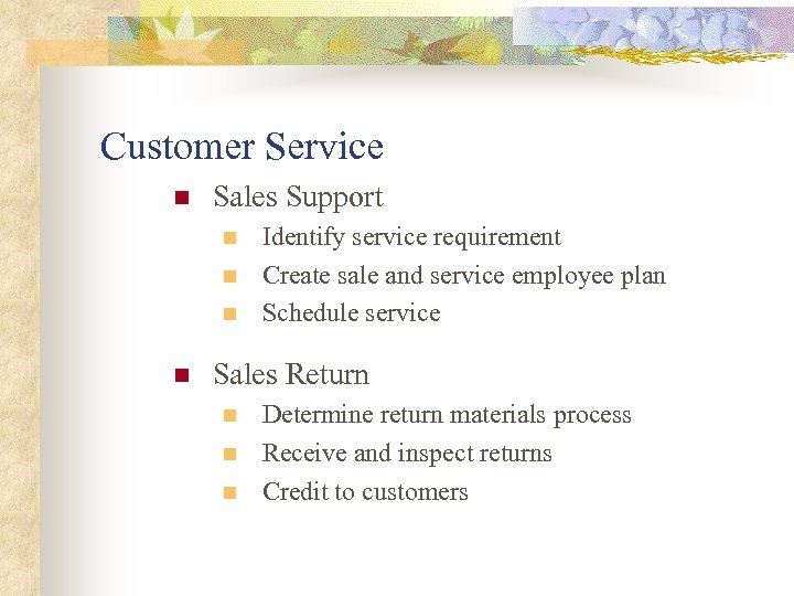 Customer Service n Sales Support n n Identify service requirement Create sale and service