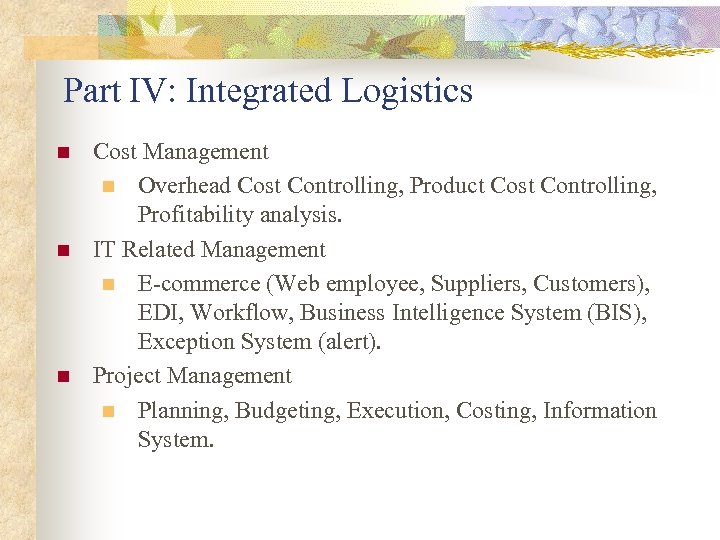 Part IV: Integrated Logistics n n n Cost Management n Overhead Cost Controlling, Product