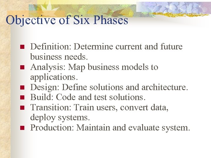 Objective of Six Phases n n n Definition: Determine current and future business needs.