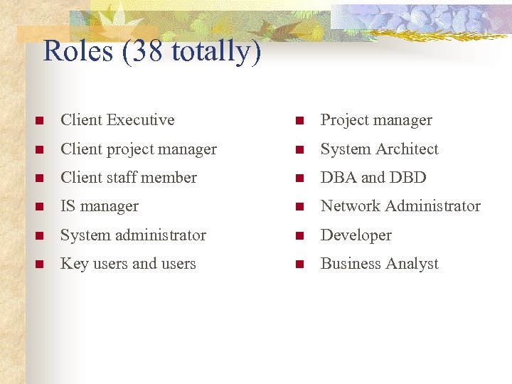 Roles (38 totally) n Client Executive n Project manager n Client project manager n