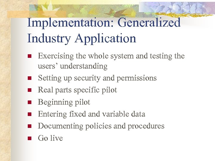 Implementation: Generalized Industry Application n n n Exercising the whole system and testing the