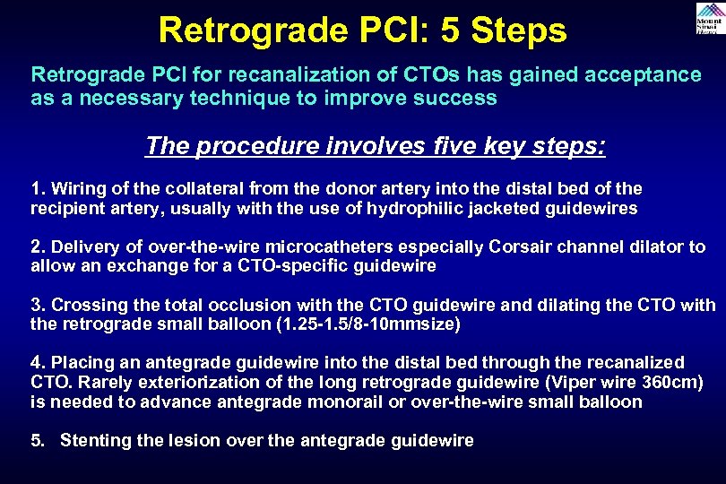 Retrograde PCI: 5 Steps Retrograde PCI for recanalization of CTOs has gained acceptance as