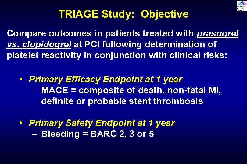 TRIAGE Study: Objective Compare outcomes in patients treated with prasugrel vs. clopidogrel at PCI