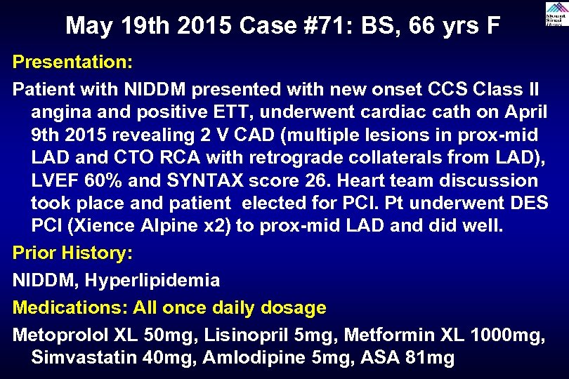 May 19 th 2015 Case #71: BS, 66 yrs F Presentation: Patient with NIDDM