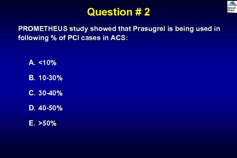 Question # 2 PROMETHEUS study showed that Prasugrel is being used in following %