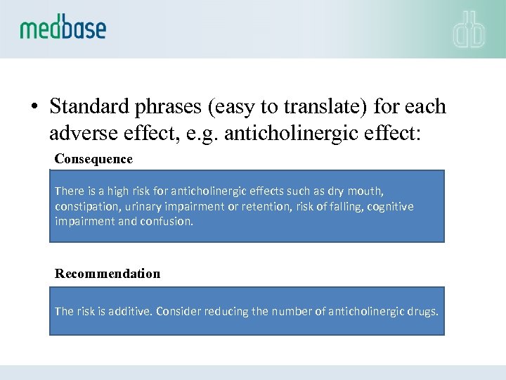  • Standard phrases (easy to translate) for each adverse effect, e. g. anticholinergic