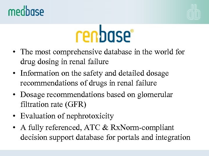  • The most comprehensive database in the world for drug dosing in renal