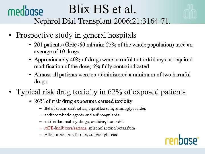 Blix HS et al. Nephrol Dial Transplant 2006; 21: 3164 -71. • Prospective study