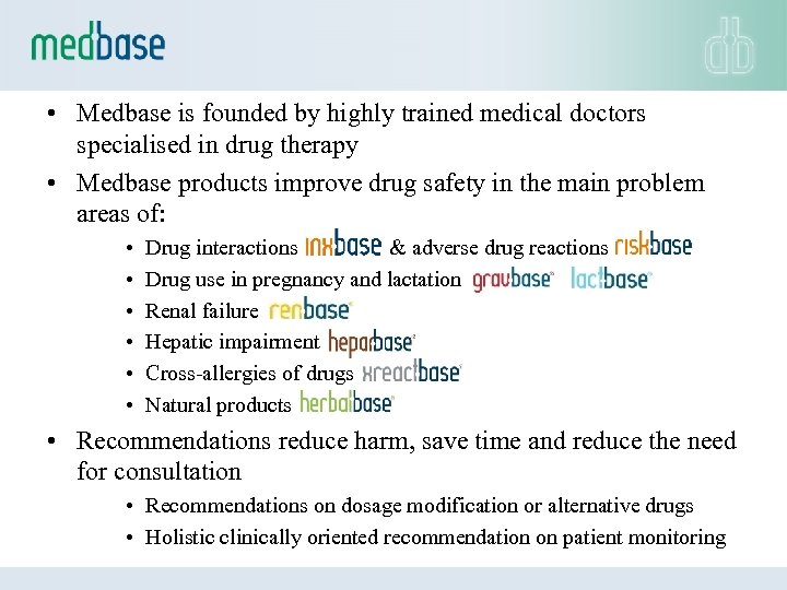  • Medbase is founded by highly trained medical doctors specialised in drug therapy