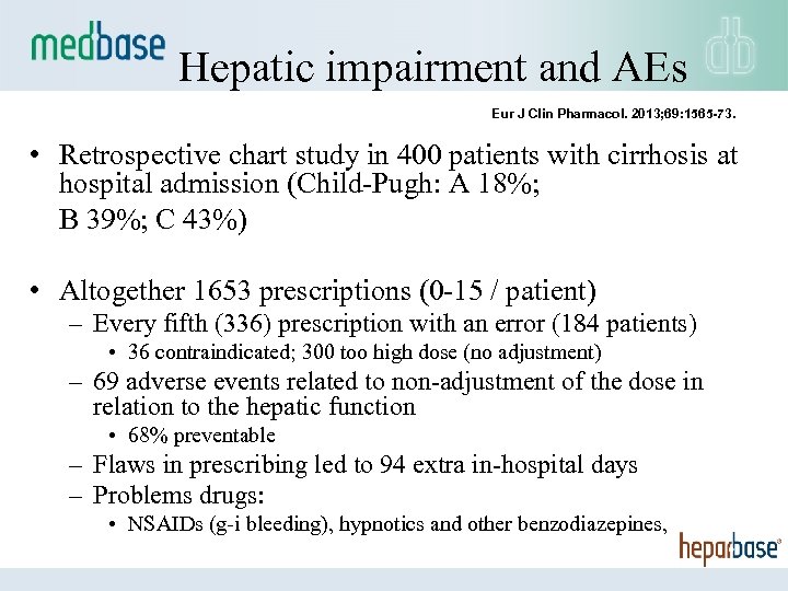  Hepatic impairment and AEs Eur J Clin Pharmacol. 2013; 69: 1565 -73. •