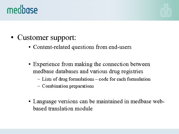  • Customer support: • Content-related questions from end-users • Experience from making the