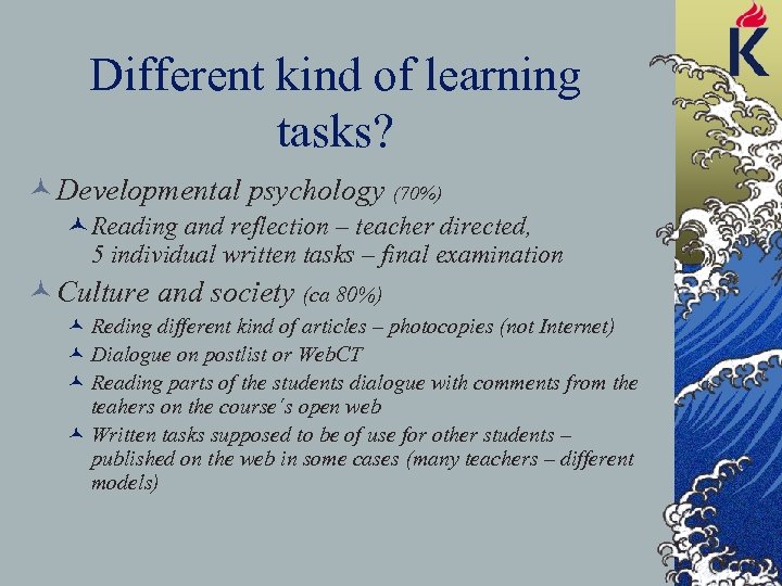 Different kind of learning tasks? © Developmental psychology (70%) ©Reading and reflection – teacher