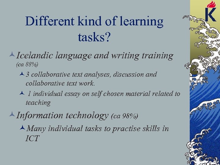 Different kind of learning tasks? ©Icelandic language and writing training (ca 88%) © 3