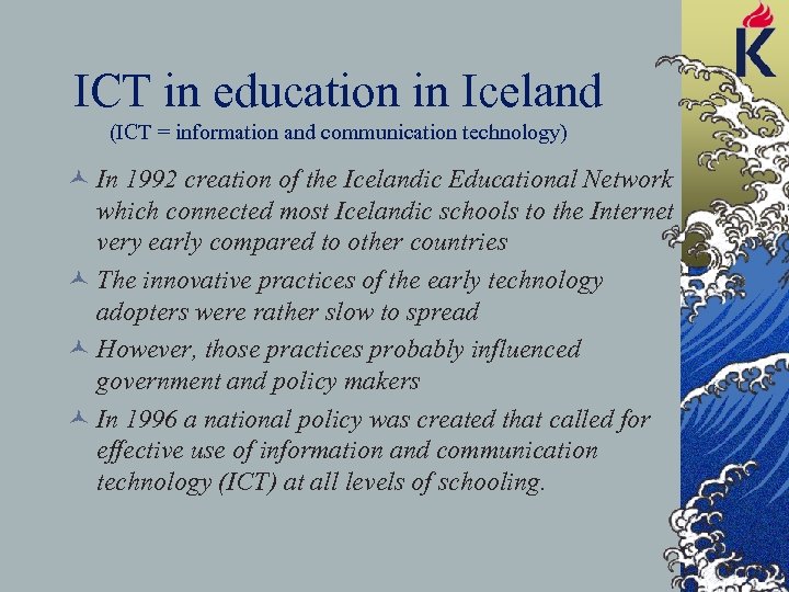 ICT in education in Iceland (ICT = information and communication technology) © In 1992