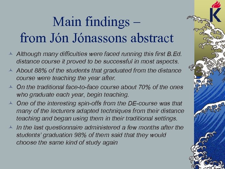 Main findings – from Jónassons abstract © Although many difficulties were faced running this