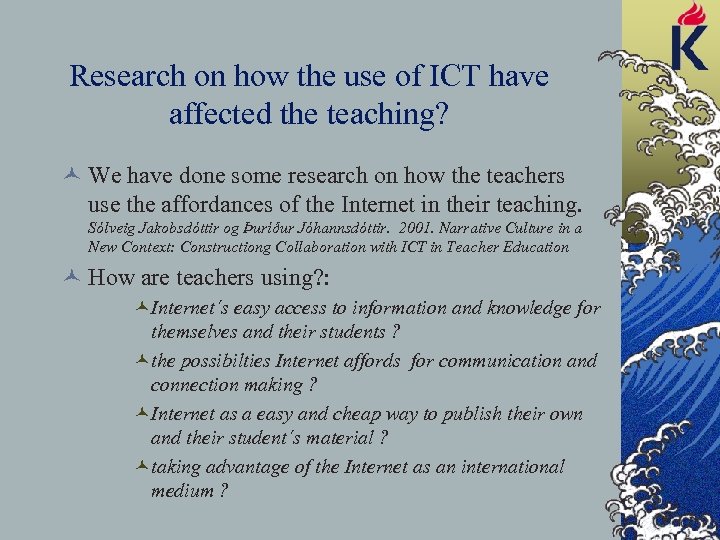 Research on how the use of ICT have affected the teaching? © We have