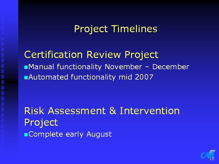 Project Timelines Certification Review Project n. Manual functionality November – December n. Automated functionality