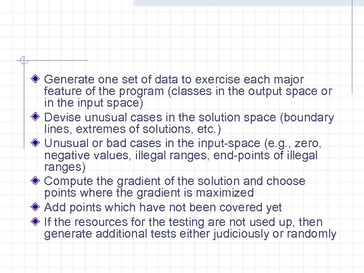 Generate one set of data to exercise each major feature of the program (classes