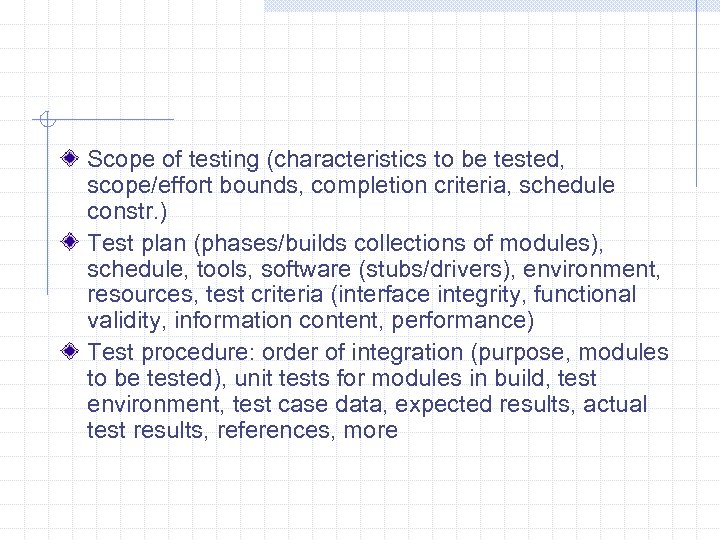Scope of testing (characteristics to be tested, scope/effort bounds, completion criteria, schedule constr. )
