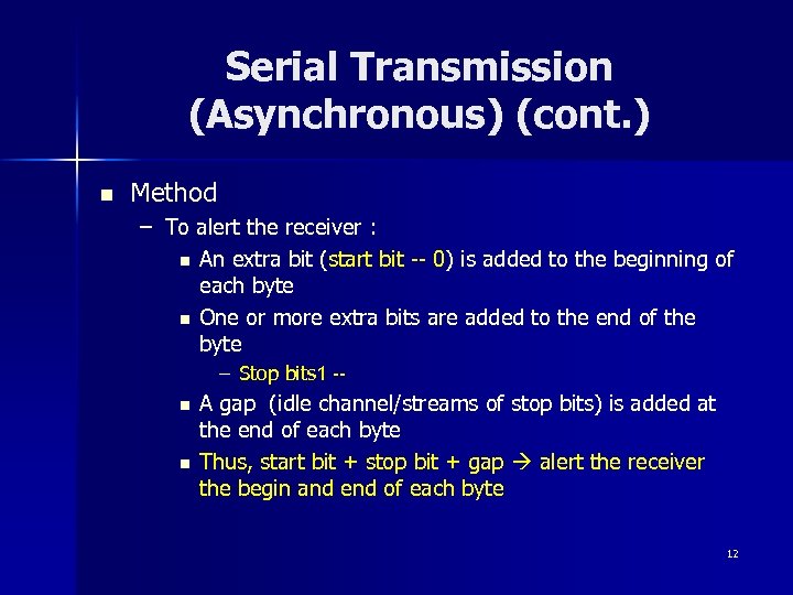Serial Transmission (Asynchronous) (cont. ) n Method – To alert the receiver : n