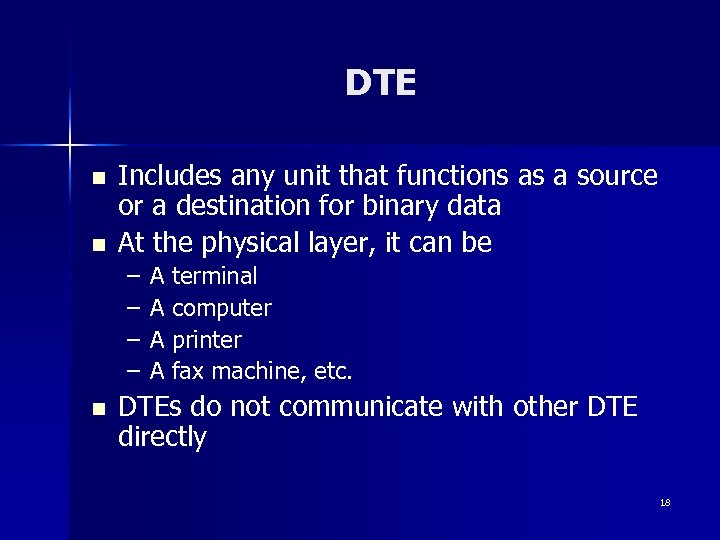DTE n n Includes any unit that functions as a source or a destination