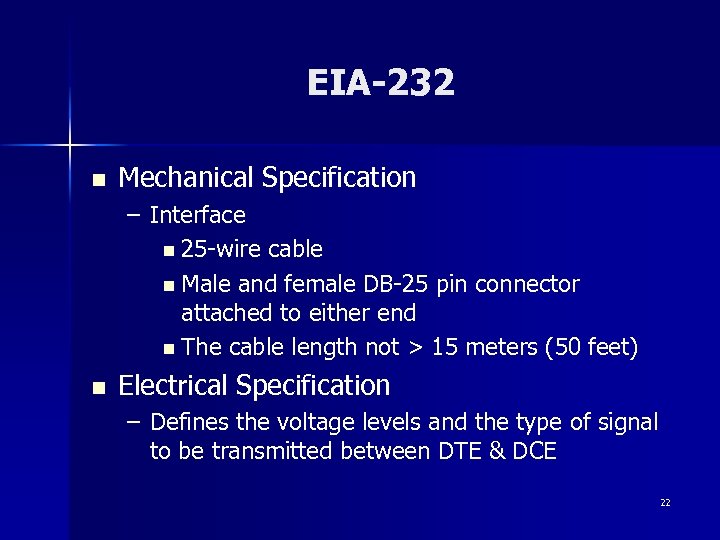 EIA-232 n Mechanical Specification – Interface n 25 -wire cable n Male and female