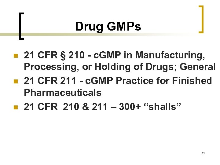Drug GMPs n n n 21 CFR § 210 - c. GMP in Manufacturing,