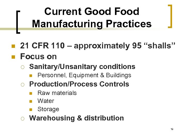 Current Good Food Manufacturing Practices n n 21 CFR 110 – approximately 95 “shalls”